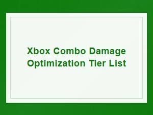 Xbox Combo Damage Optimization Tier List