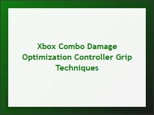 Advanced Controller Grips for Xbox Combo Optimization