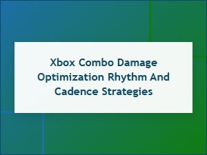 Crafting Xbox Combo Damage Through Rhythm and Timing