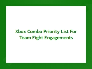 Targeting Priority for Xbox Team Fight Combos
